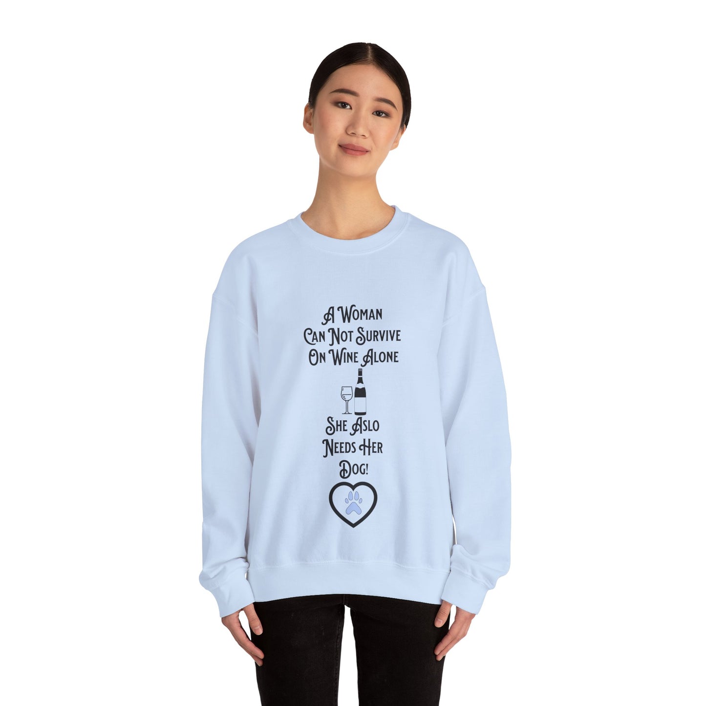 "A Woman Can Not Survive On Wine Alone She Also Needs Her Dog" Cozy Crewneck