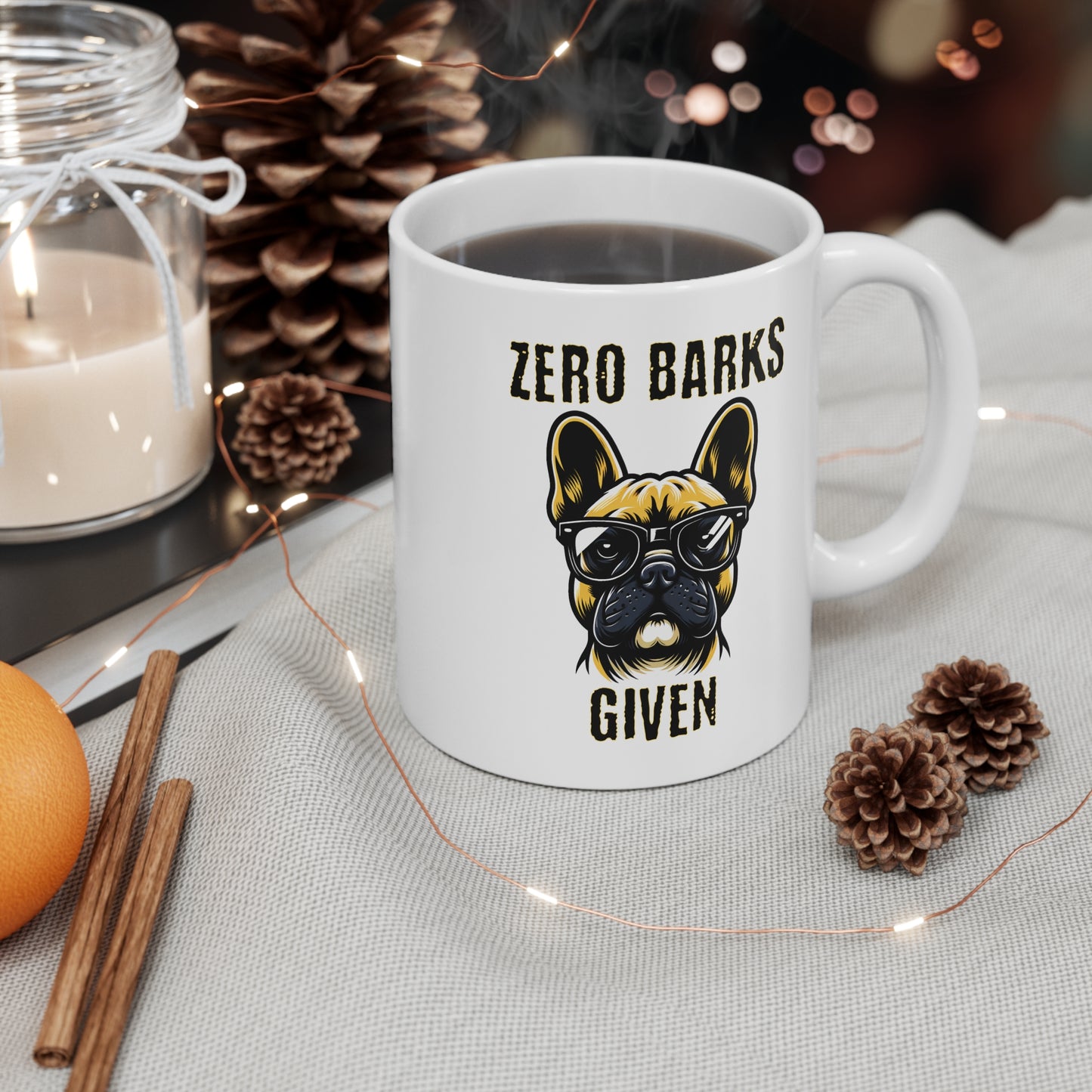 Zero Barks Given Mug — Funny French Bulldog 11oz Mug