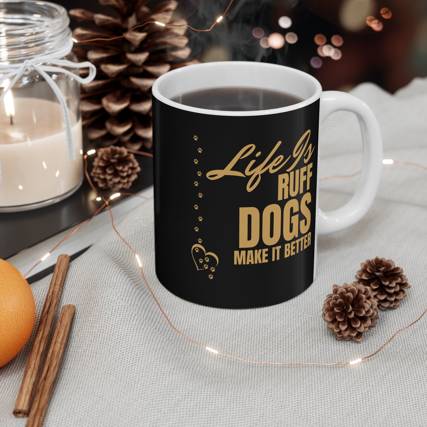 Life Is Ruff Dogs Make It Better Mug — Dog Lover Coffee Cup