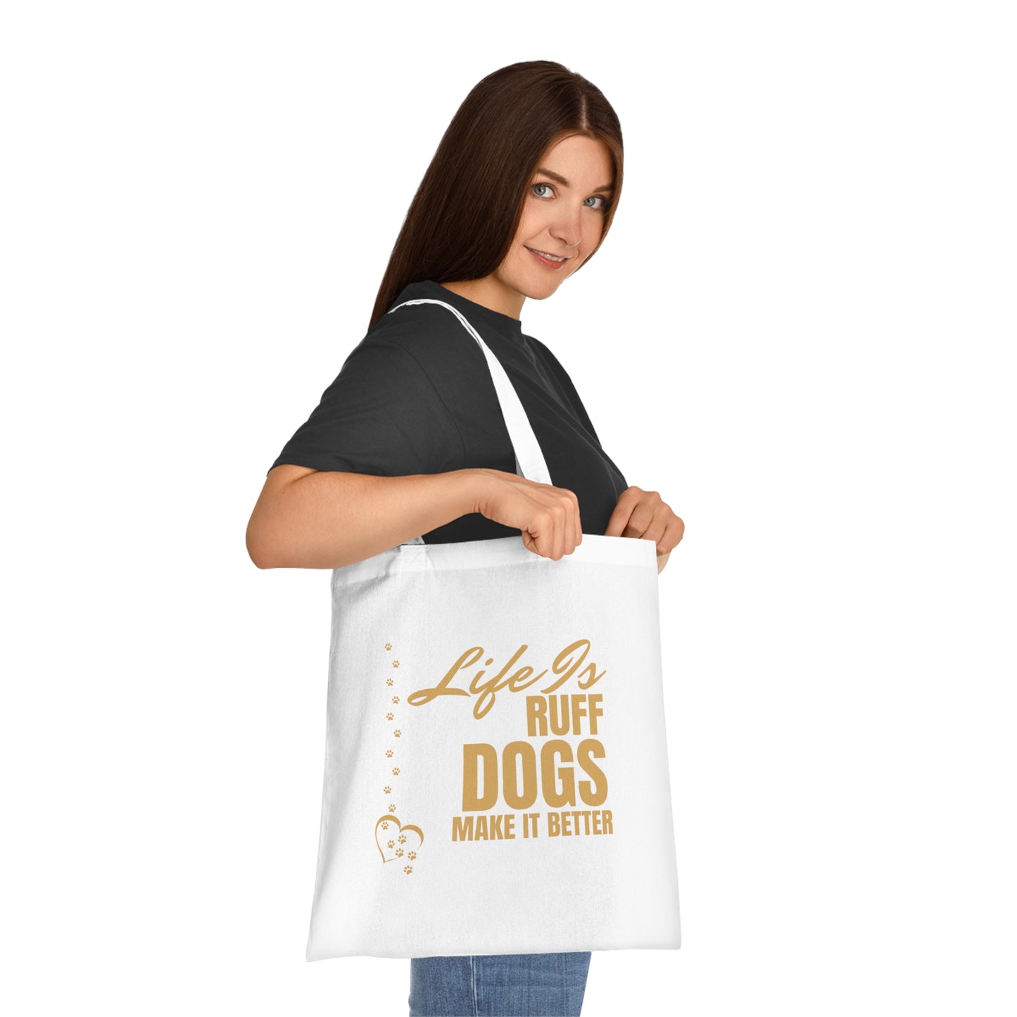 Life Is Ruff — Dogs Make It Better Cotton Tote Bag