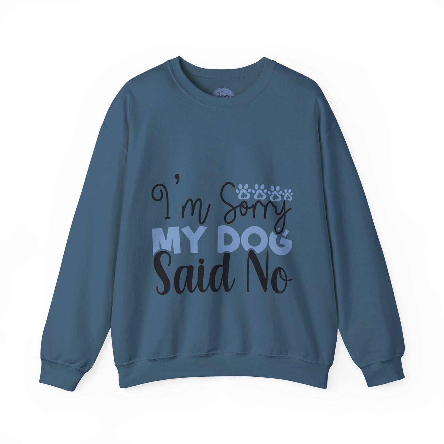 Funny Dog Lover Sweatshirt, Im sorry my dog said no, Unisex Dog Sweatshirt, Pet Owner Gift, Cozy Crewneck for Dog Lovers, Casual Pet Apparel