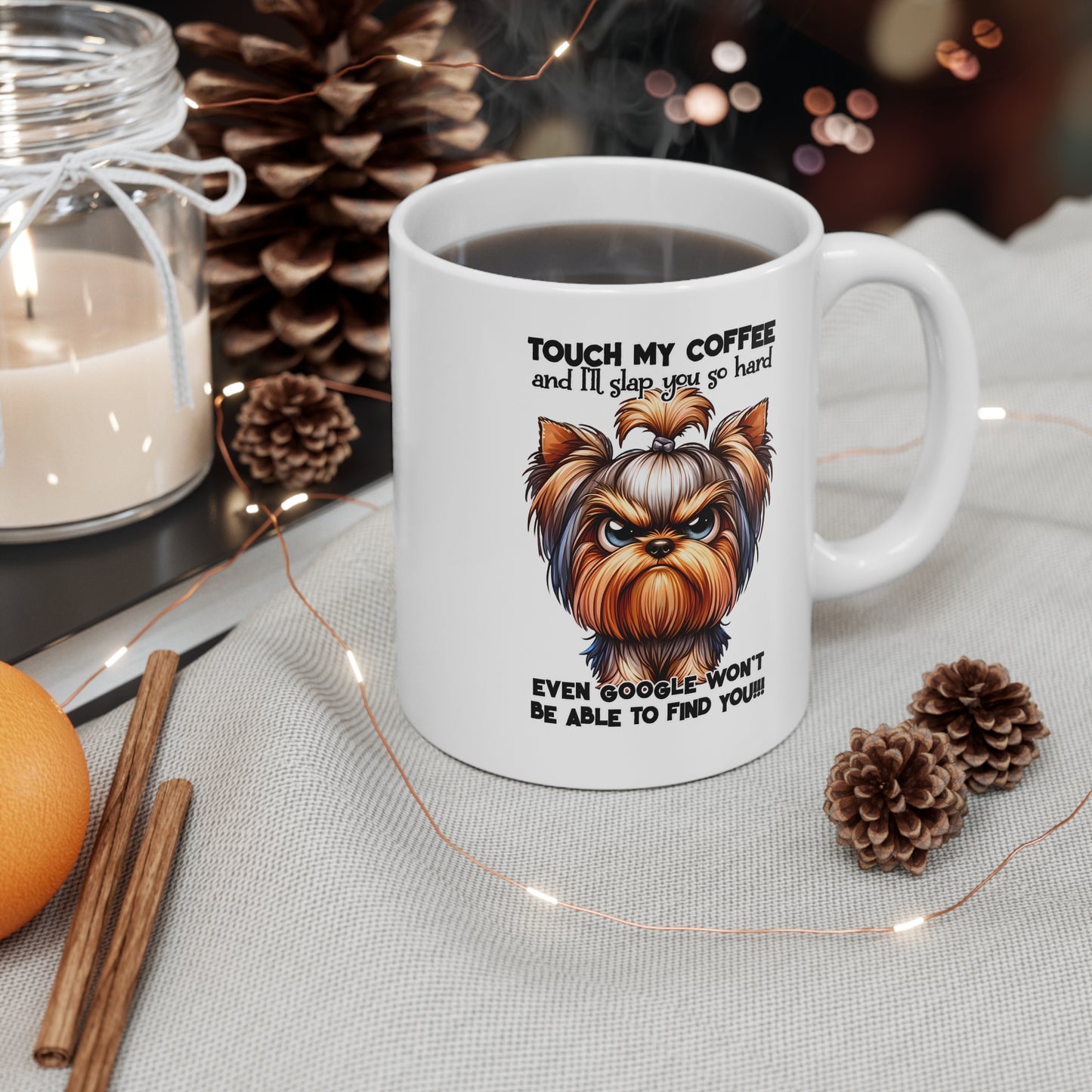 Funny Yorkie Coffee Mug — "Touch My Coffee and I'll Slap You So Hard Even Google Won't Find You"
