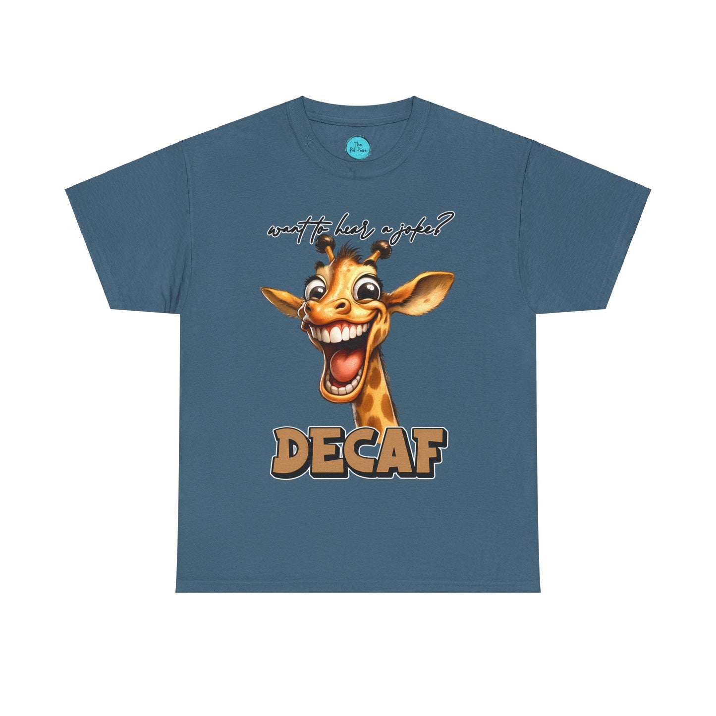 Want to hear a joke - Decaf - Giraffe Tee