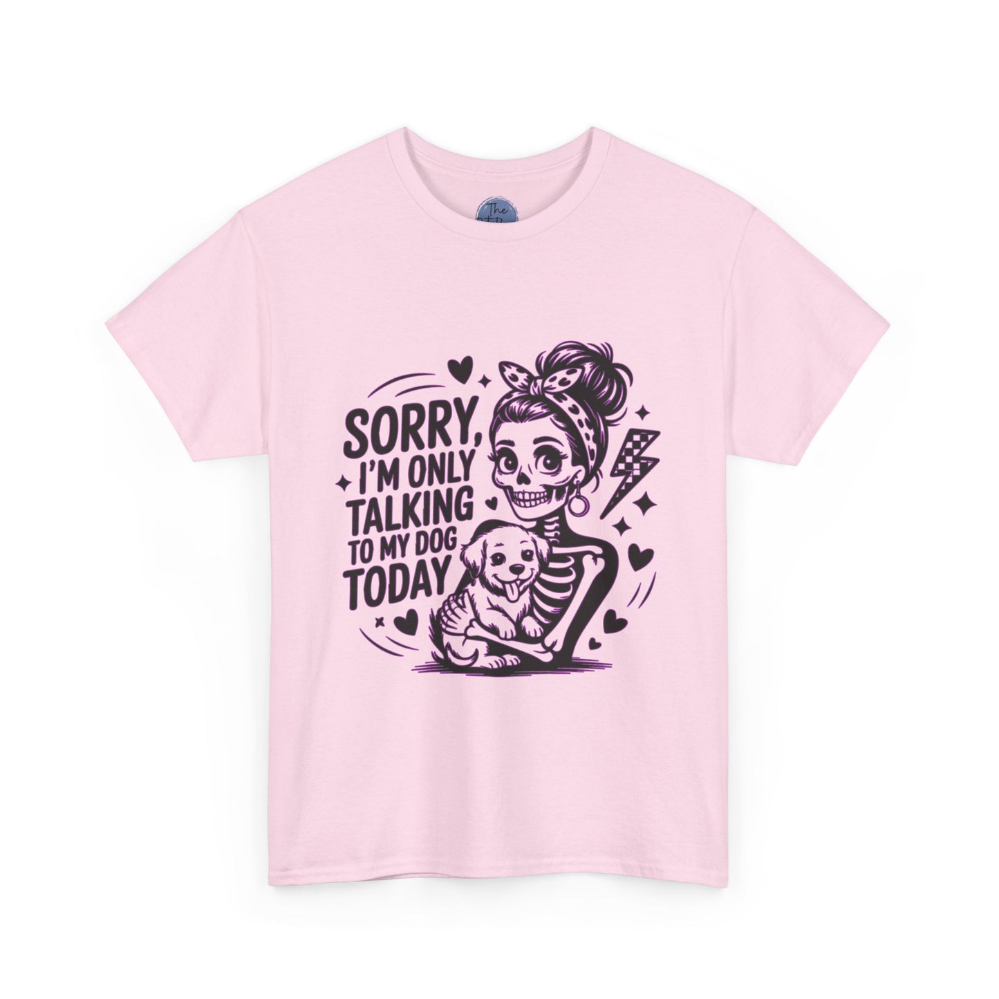 Dog Lover Tee — "Sorry I’m Only Talking to My Dog Today" Cotton T-Shirt