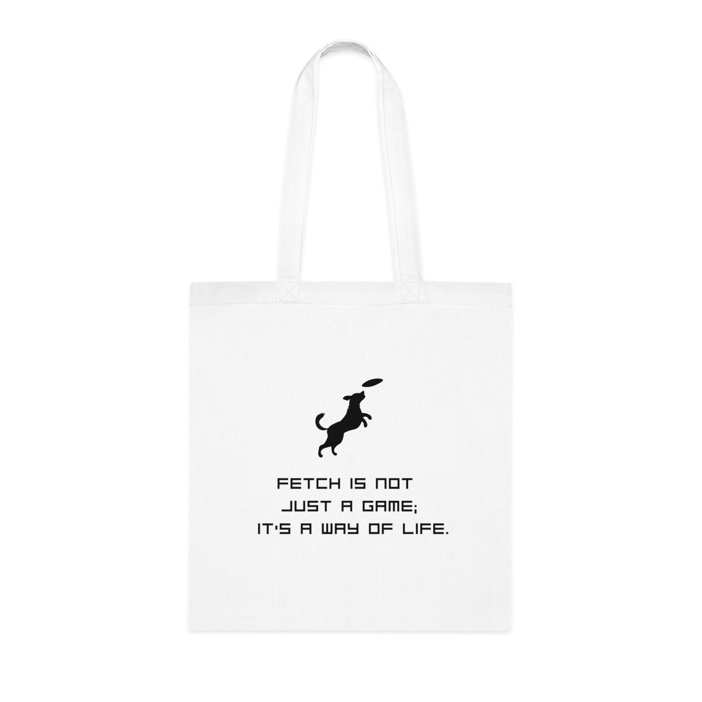 Dog Lover Tote Bag - "Fetch Is Not Just a Game, It's a Way of Life" Cotton Grocery & Everyday Tote