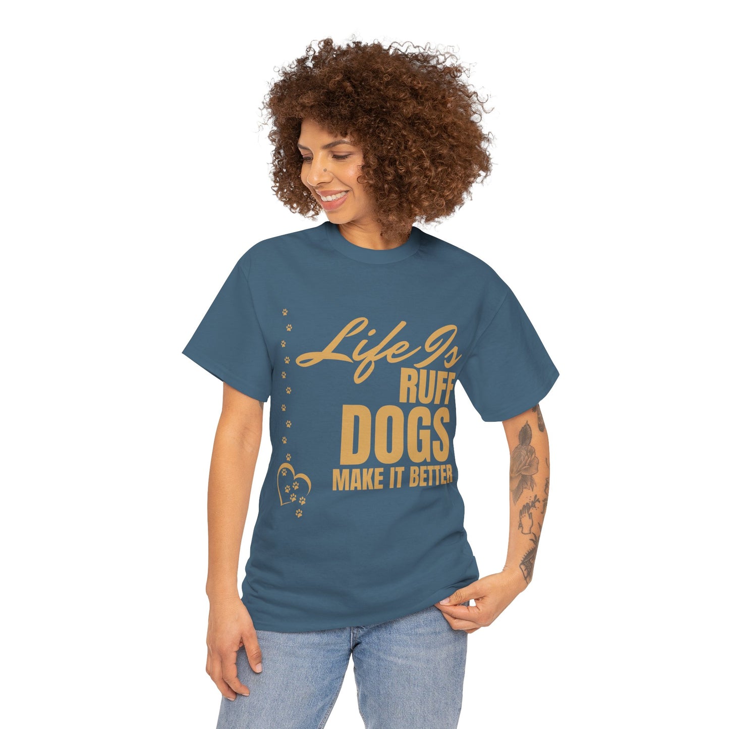 Life is Ruff Dogs Make It better Tee