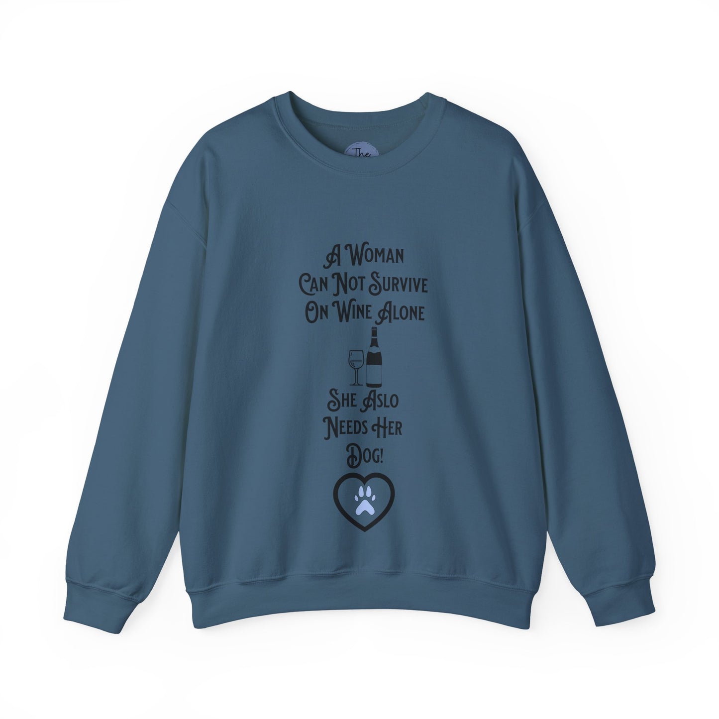 "A Woman Can Not Survive On Wine Alone She Also Needs Her Dog" Cozy Crewneck