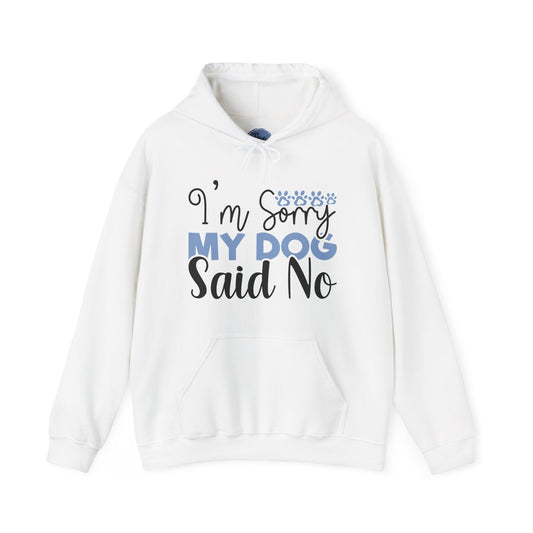 Dog Lovers Sweatshirt | Funny Pet Hoodie | I'm Sorry My Dog Said No | Gift for Dog Owners | Cozy Unisex Hoodie