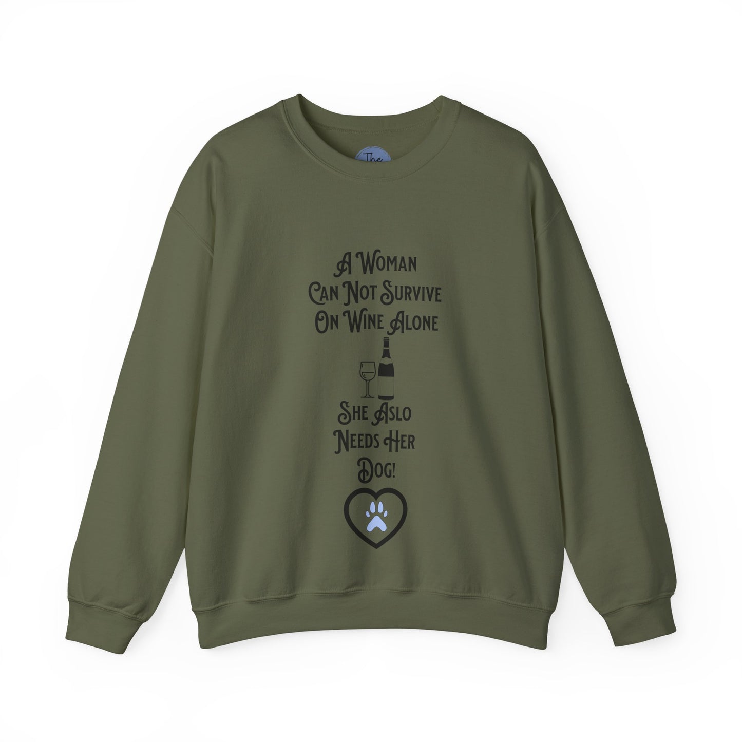 "A Woman Can Not Survive On Wine Alone She Also Needs Her Dog" Cozy Crewneck