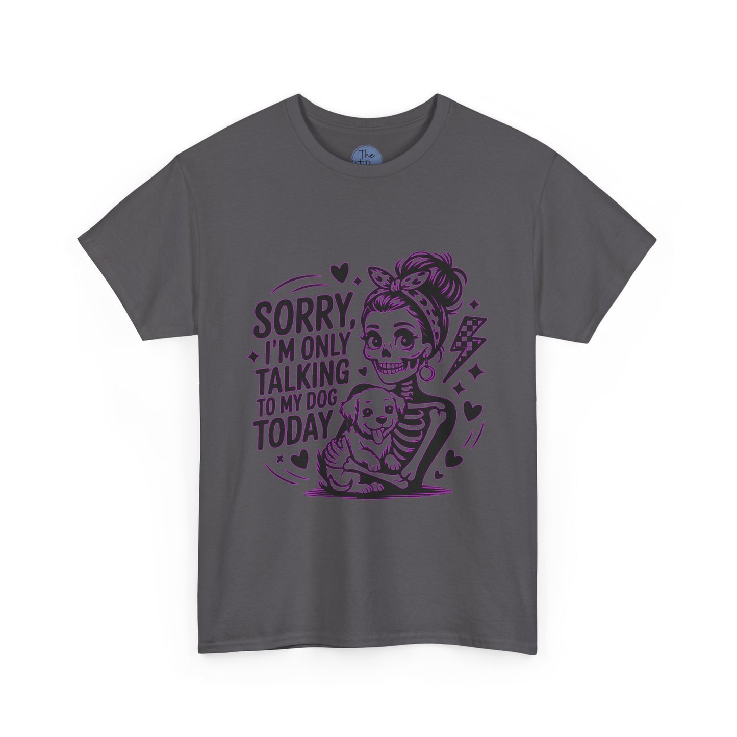 Dog Lover Tee — "Sorry I’m Only Talking to My Dog Today" Cotton T-Shirt