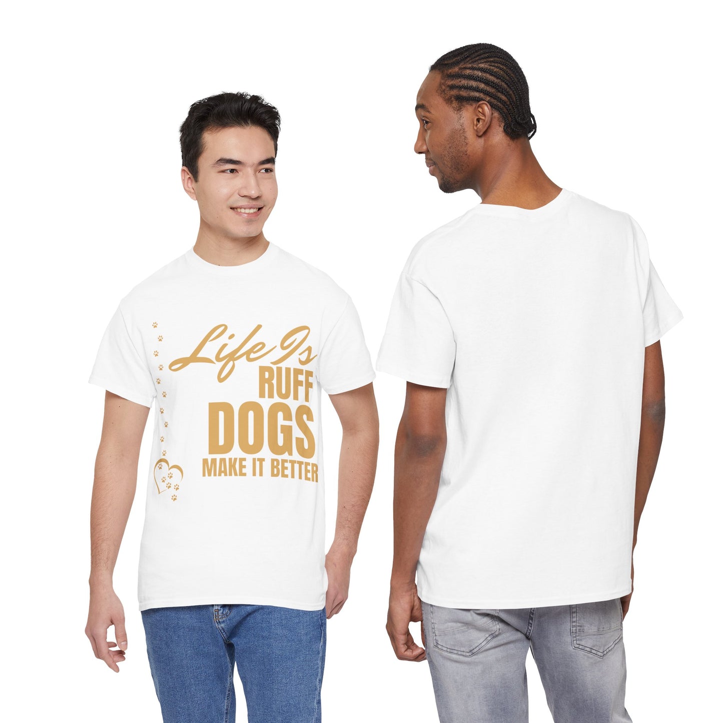 Life is Ruff Dogs Make It better Tee