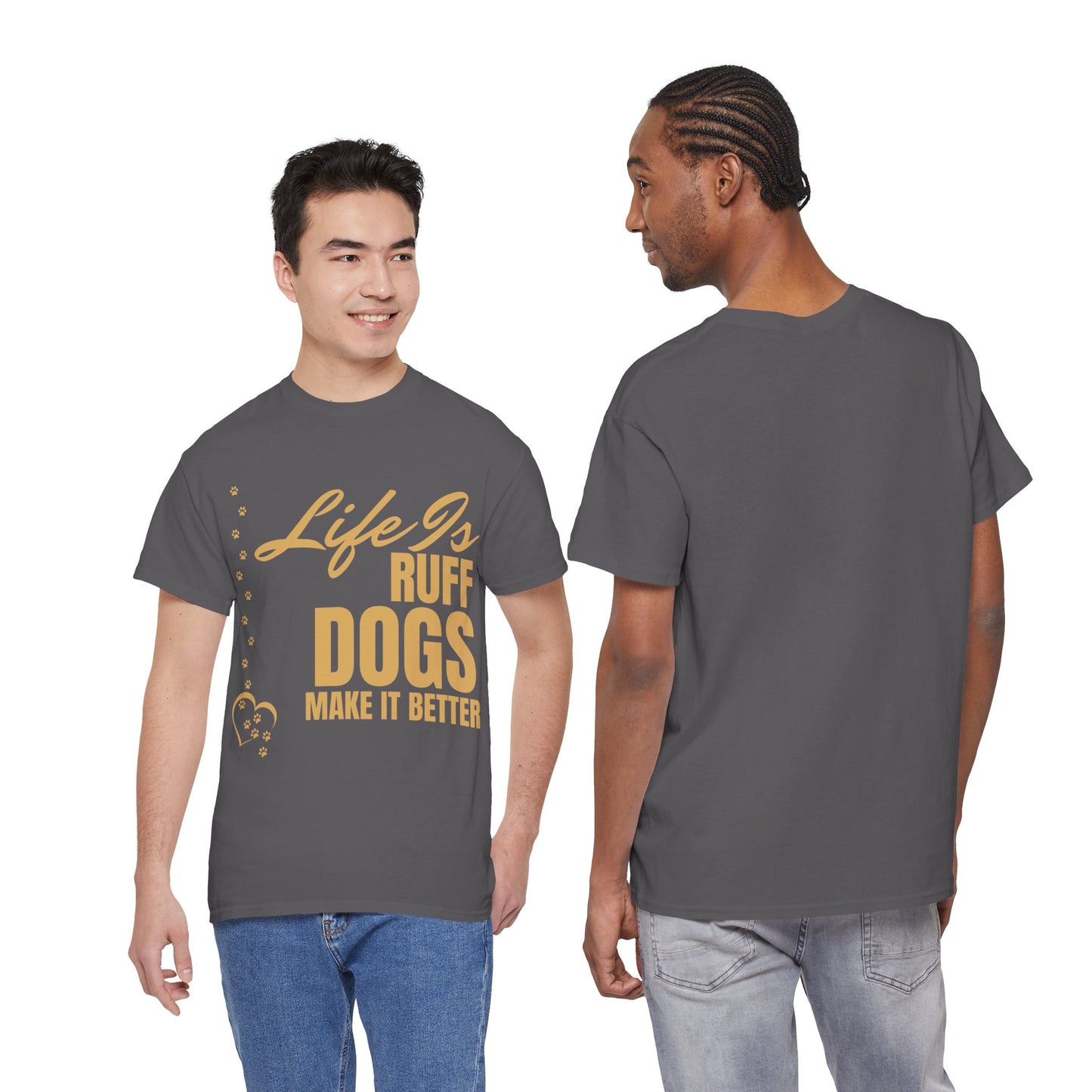 Life is Ruff Dogs Make It better Tee
