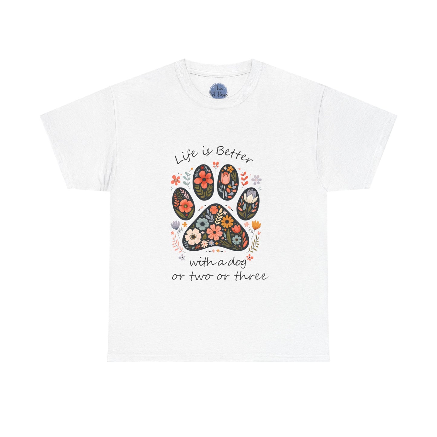 "Life is Better with a Dog or Two or Three" Dog Tee