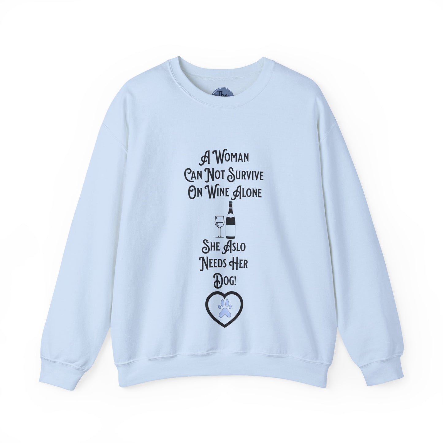 "A Woman Can Not Survive On Wine Alone She Also Needs Her Dog" Cozy Crewneck