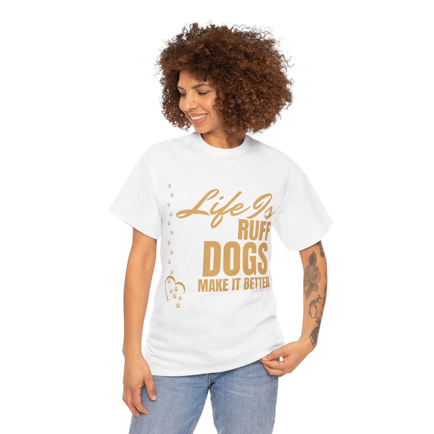 Life is Ruff Dogs Make It better Tee