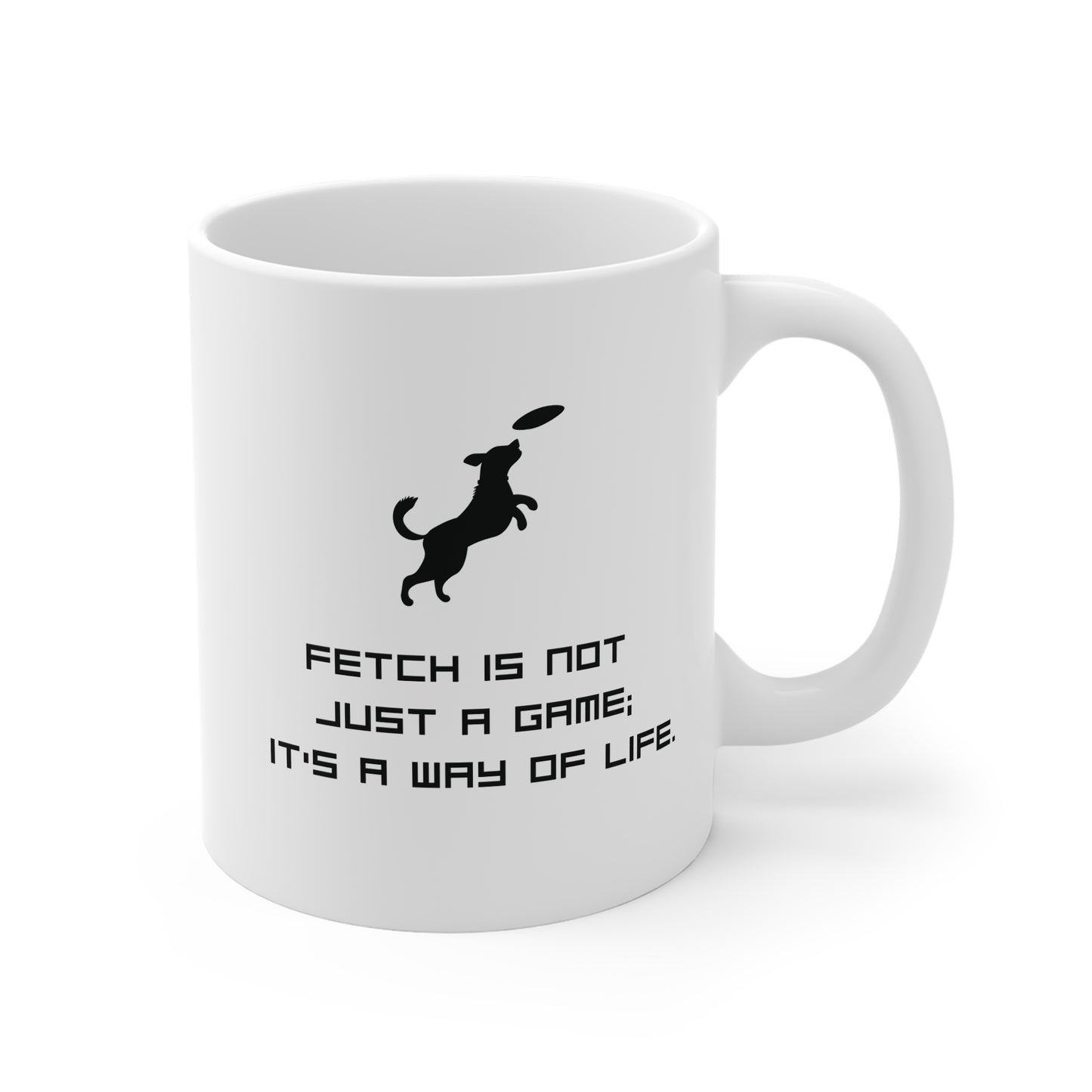 Dog Fetch Mug — "Fetch is Not Just a Game; It's a Way of Life" Coffee Cup