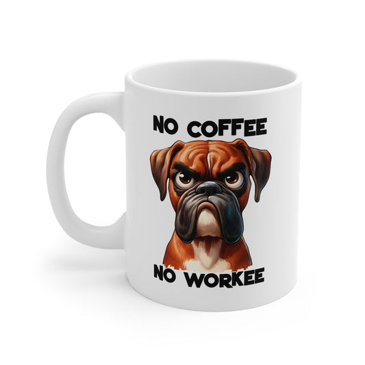 No Coffee No Workee Mug — Funny Grumpy Boxer Dog Coffee Cup