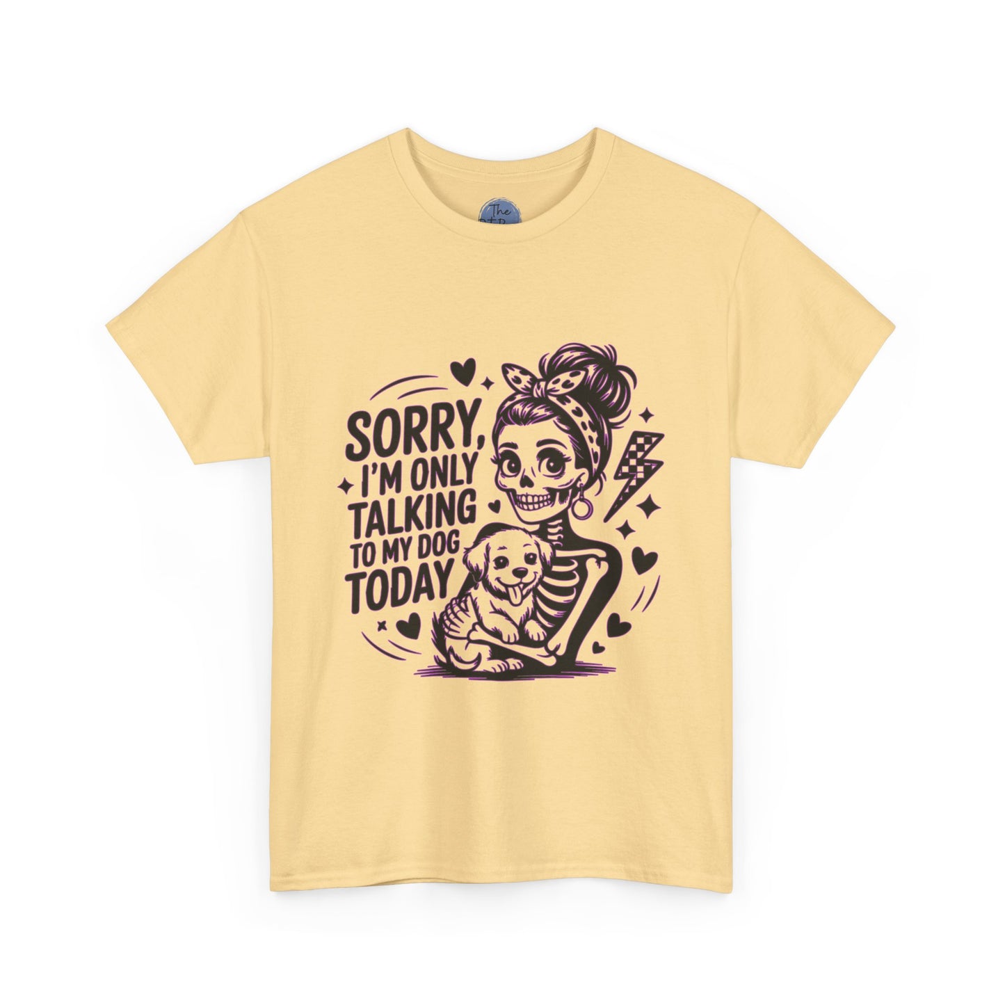 Dog Lover Tee — "Sorry I’m Only Talking to My Dog Today" Cotton T-Shirt