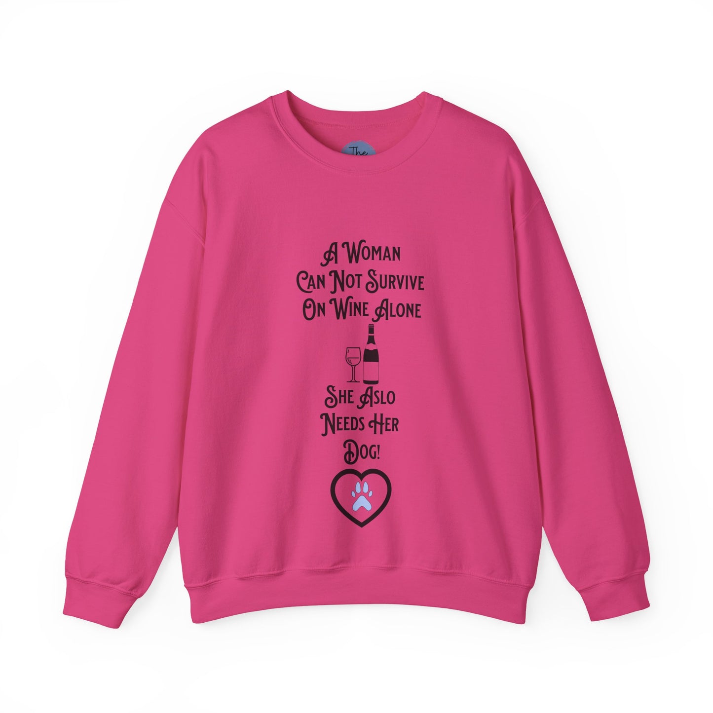 "A Woman Can Not Survive On Wine Alone She Also Needs Her Dog" Cozy Crewneck