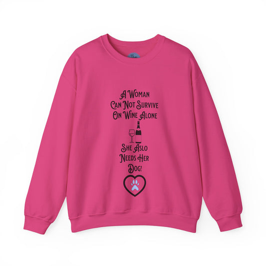 "A Woman Can Not Survive On Wine Alone She Also Needs Her Dog" Cozy Crewneck