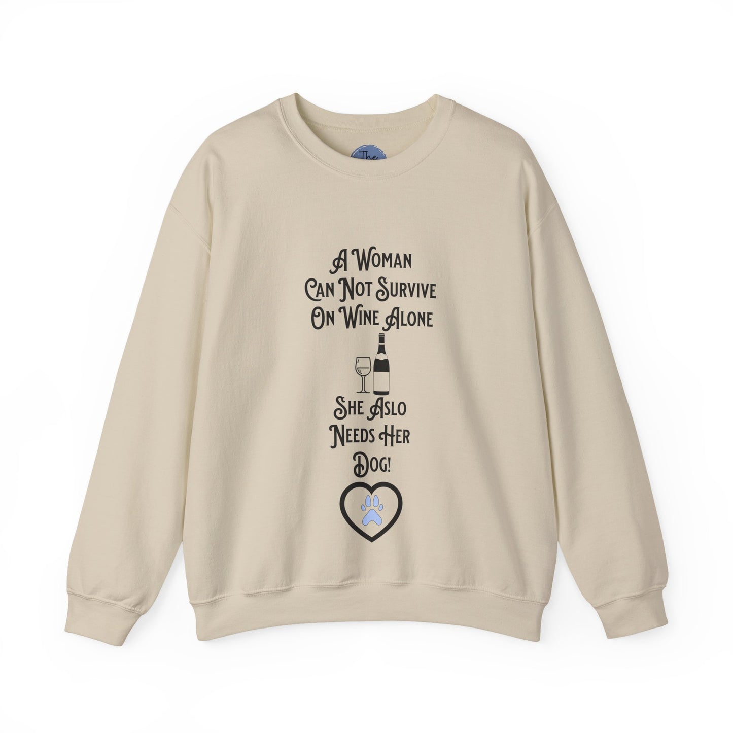 "A Woman Can Not Survive On Wine Alone She Also Needs Her Dog" Cozy Crewneck