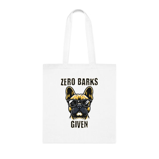 Funny French Bulldog Tote Bag — "Zero Barks Given" Cotton Shopper
