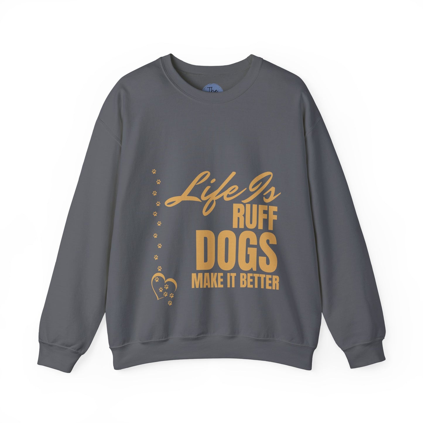 Dog Lover Sweatshirt - "Life Is Ruff, Dogs Make It Better" Cozy Crewneck