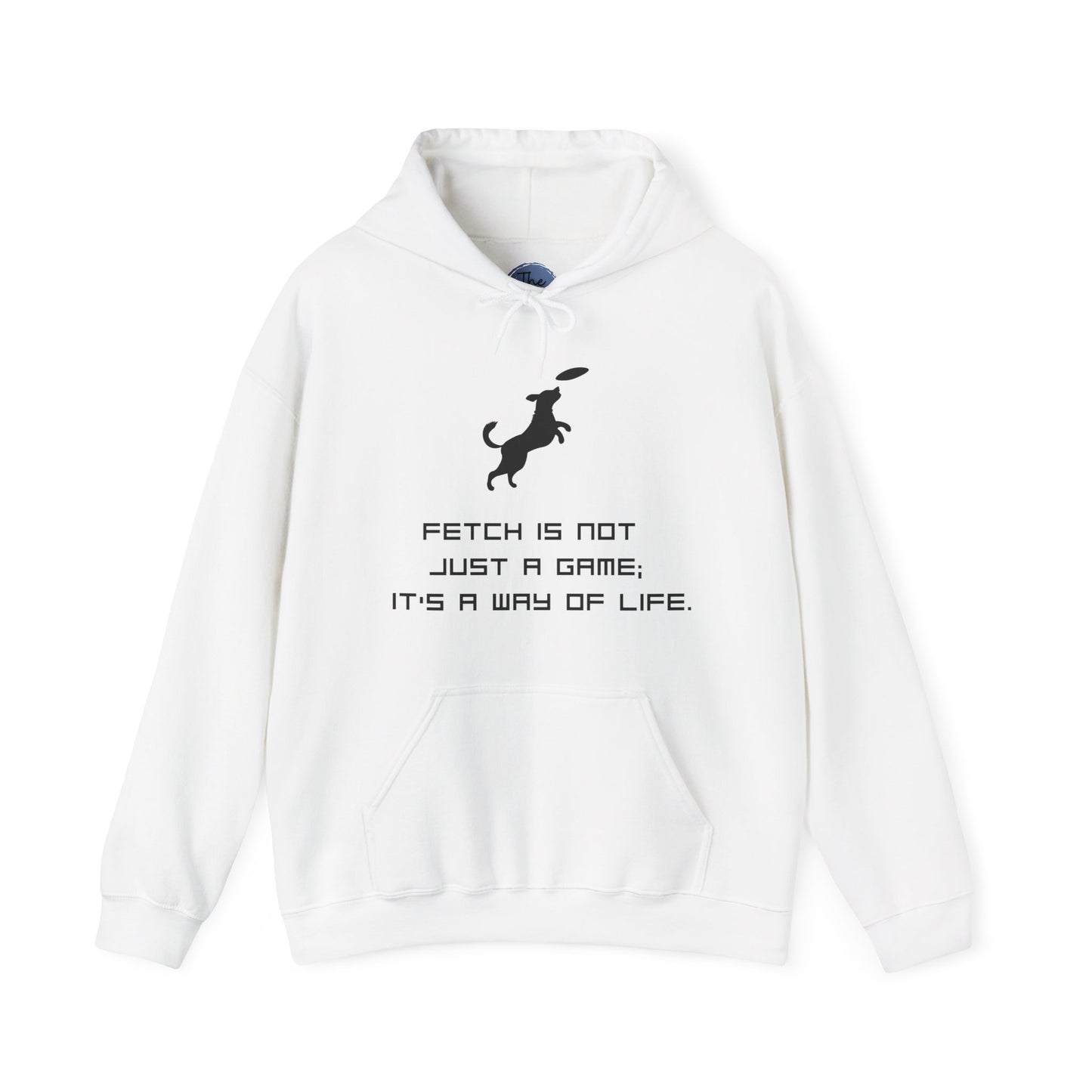 "Fetch is Not Just a Game, It's a Way of Life" Hoodie