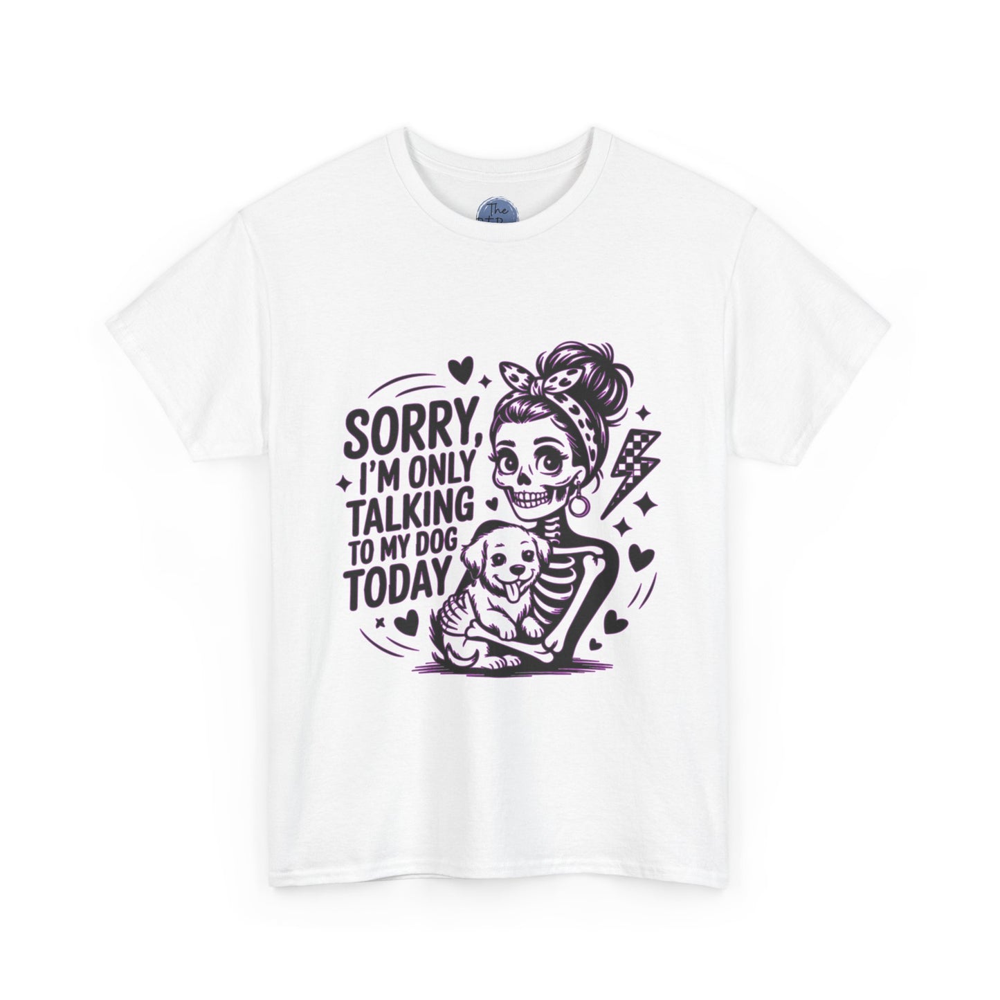 Dog Lover Tee — "Sorry I’m Only Talking to My Dog Today" Cotton T-Shirt