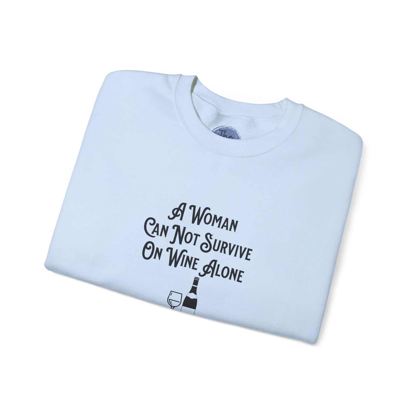 "A Woman Can Not Survive On Wine Alone She Also Needs Her Dog" Cozy Crewneck